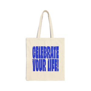 Celebrate Your Life - Cotton Canvas Tote Bag