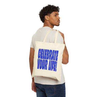 Celebrate Your Life - Cotton Canvas Tote Bag